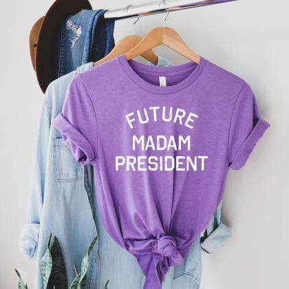 Future President Shirt, Future Madam President..