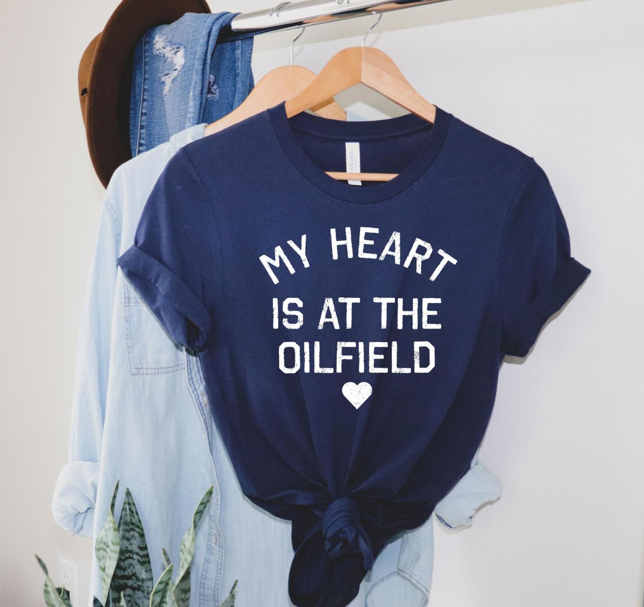 Wife Of Oilfield Worker Gift, Oilfield Girlfriend Shirt, Oilfield Gift, Pipeliner Shirt, My Heart Is At The Oilfield, Oil Rig Shirt, Oilfield
