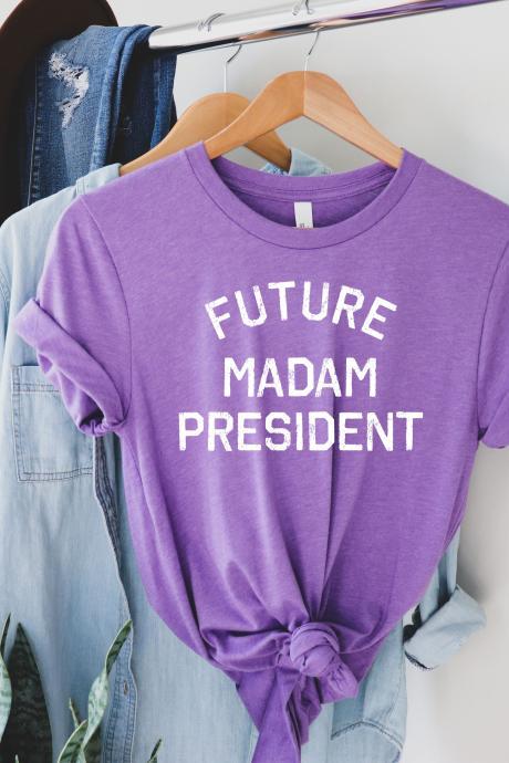 Future President Shirt, Future Madam President Tshirt, President Woman Shirt, Next Woman President Shirt, Madam Clothes,woman Boss Shirt,madam Is